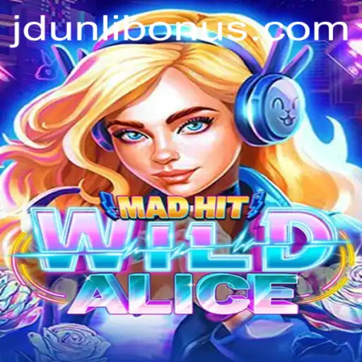 MadHitWildAlice: A Wild Adventure with JD UNLI